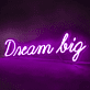Dream big LED-Neonschild