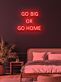 Go big or go home Neon for the Bold and Brave