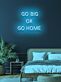 Go big or go home Neon for the Bold and Brave
