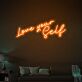 Love Your Self Self-Love Neon for Personal Spaces