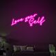 Love Your Self Self-Love Neon for Personal Spaces