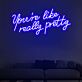 You’re like really pretty LED-Neonschild