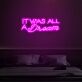 It Was All A Dream Inspirational Neon for Dreamy Interiors