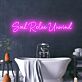 Soak Relax Unwind LED Neonschild für Badezimmer Wellnessbereich