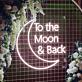 To the Moon & Back LED-Neonschild für Hochzeit Event