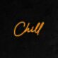 Chill LED Neon Schriftzug für Wohnzimmer und Lounge