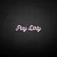 Play Dirty LED-Neonschild für Bar Club