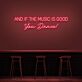 AND IF THE MUSIC IS GOOD You Dance! LED-Neonschild für Bar Club