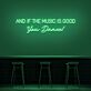 AND IF THE MUSIC IS GOOD You Dance! LED-Neonschild für Bar Club