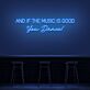 AND IF THE MUSIC IS GOOD You Dance! LED-Neonschild für Bar Club