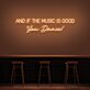 AND IF THE MUSIC IS GOOD You Dance! LED-Neonschild für Bar Club