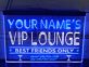 YOUR NAME'S VIP LOUNGE BEST FRIENDS ONLY Drink What You Like Say What You Want LED Neonschild für Bar und Lounge