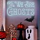 TIL WE ARE GHOSTS LED-Neonschild für Halloween Dekoration