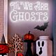 TIL WE ARE GHOSTS LED-Neonschild für Halloween Dekoration