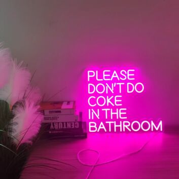 PLEASE DON&#039;T DO COKE IN THE BATHROOM LED-Neonschild für Bar Club