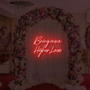Bring me a Higher Love LED-Neonschild für Hochzeit Event