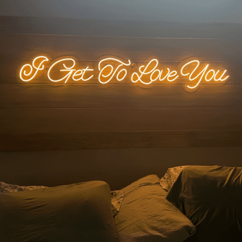 I Get To Love You LED-Neonschild Schlafzimmer Hochzeit
