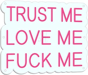 TRUST ME LOVE ME FUCK ME LED-Neonschild für Bar Club