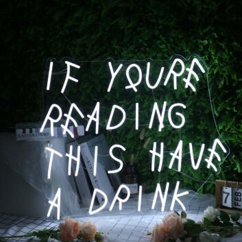 IF YOU'RE READING THIS HAVE A DRINK LED-Neonschild für Bar oder Zuhause
