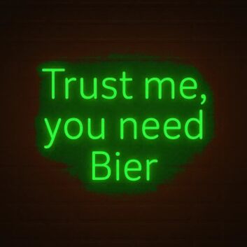Trust me you need Bier LED-Neonschild für Bar Kneipe