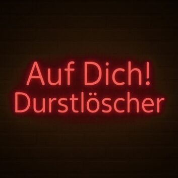 Auf Dich! Durstlöscher LED-Neonschild für Bar Club