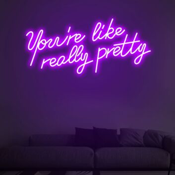 You’re like really pretty LED-Neonschild