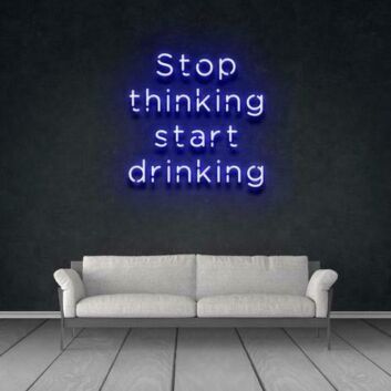Stop thinking start drinking LED Neonschild für Bar Club