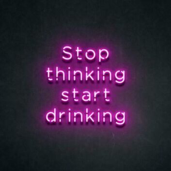Stop thinking start drinking LED Neonschild für Bar Club