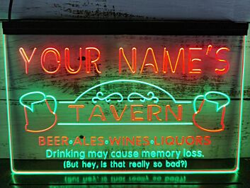 YOUR NAME'S TAVERN BEER ALES WINES LIQUORS Drinking may cause memory loss (But hey is that really so bad?) LED Neonschild für Bar und Pub