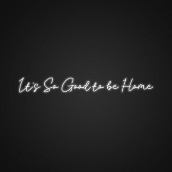 It's So Good to be Home LED-Neonschild für Wohnzimmer oder Schlafzimmer