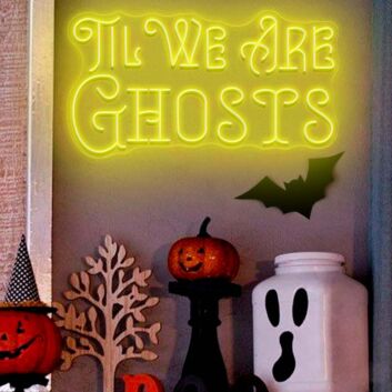 TIL WE ARE GHOSTS LED-Neonschild für Halloween Dekoration