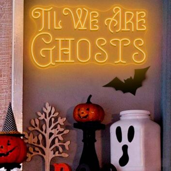 TIL WE ARE GHOSTS LED-Neonschild für Halloween Dekoration