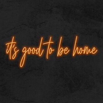 it's good to be home LED-Neonschild für Wohnzimmer und Schlafzimmer