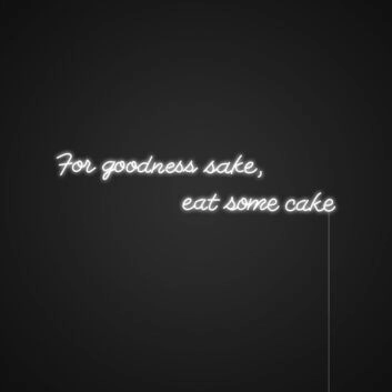 For goodness sake eat some cake LED-Neonschild für Café Küche