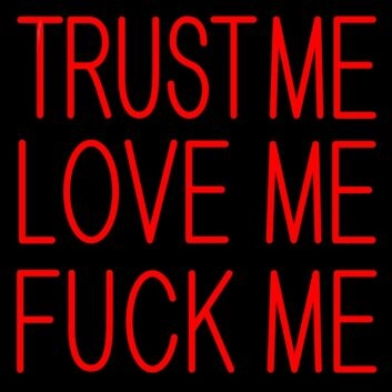 TRUST ME LOVE ME FUCK ME LED-Neonschild für Bar Club