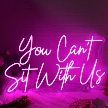 You Cant Sit With Us Pink Neon Sign