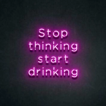 Stop thinking start drinking LED Neonschild für Bar Club