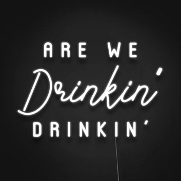 ARE WE Drinkin' DRINKIN' LED-Neonschild für Bar Club